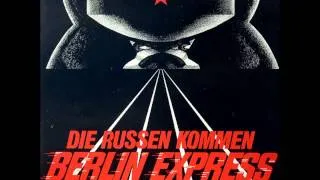 BERLIN EXPRESS - The Russians Are Coming