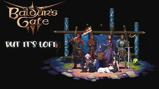 Baldur's Gate 3 but it's lofi beats (1hour)