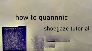 HOW TO MAKE SHOEGAZE LIKE QUANNNIC USING VST GUITARS