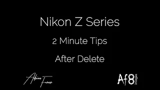 NIKON Z SERIES - 2 MINUTE TIPS #65 = setting the 'After Delete' option on the nikon z50, z6 & z7