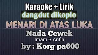 MENARI DI ATAS LUKA KARAOKE LIRIK NADA CEWEK IMAM S ARIFIN DANGDUT KOPLO ORKES SAMPLING KORG PA600