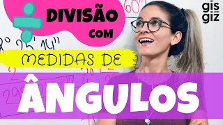 DIVISÃO COM MEDIDAS DE ÂNGULOS Prof. Gis/