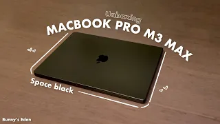 Unboxing Macbook Pro M3 Max 💻🖤 | space black color, cozy asmr, aesthetic