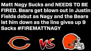 Fire Matt Nagy!!!!!! Chicago Bears vs Cleveland Browns Game Recap