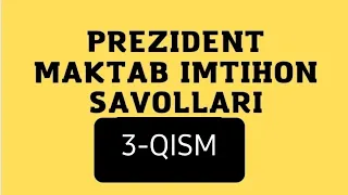 PREZIDENT MAKTAB SAVOLLARI TAHLILI (3-QISM) || O'ktambek
