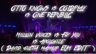 Otto Knows vs Coldplay vs One Republic - Million of Voices vs Fix You vs Apologize (EUM Edit)