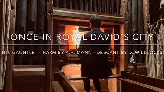 Hymn - Once in Royal David’s City - Descant by D. Willcocks - with words - Daniel Roberts | Organist