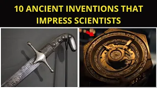 10 Ancient Inventions That Scientists Can't Explain