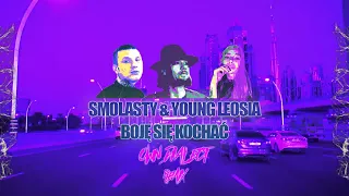 Smolasty & Young Leosia - Boję Się Kochać - OWN DIALECT REMIX