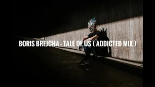 BORIS BREJCHA - TALE OF US ( ADDICTED MIX )