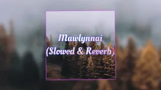 Mawlynnai (Slowed & Reverb) ft. Wanbhaa and Benja Dave Summer