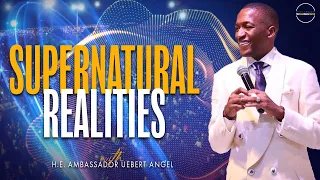 Supernatural Realities | Prophet Uebert Angel