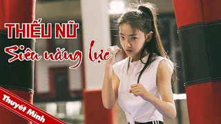 THIẾU NỮ SIÊU NĂNG LỰC | Phim Hành Động Võ Thuật Chiếu Rạp Cực Hot