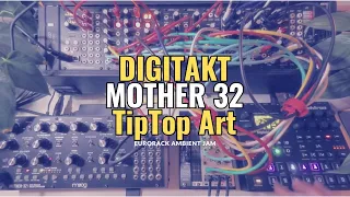 Eurorack Jam TipTop Art - Mother32 - Digitakt