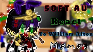 Soft AU react to the Afton Family/William Afton/ Part 1/Ms.FloweringMoon