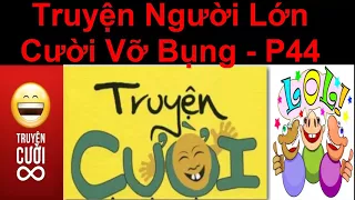 Truyện Người  Lớn  Cười Vỡ  Bụng  p44 / Truyện Cười Việt Nam Mới Nhất 2017