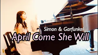 【Simon & Garfunkel】April Come She Will / arranged piano cover / ４月になれば彼女は