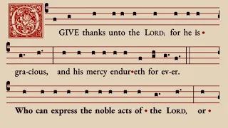 Psalm 106 - O Give Thanks Unto the Lord - sung to plainchant - Daniel Roberts | Organist