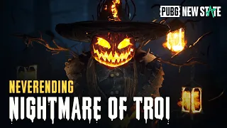 NEVERENDING NIGHTMARE OF TROI | PUBG: NEW STATE