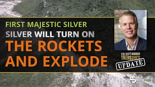 Todd Anthony of First Majestic Silver - Silver Will Turn on the Rockets and Explode