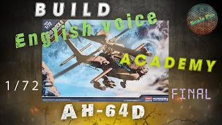 Build of the helicopter AH-64D 1/72 from Academy. The final. English voice.