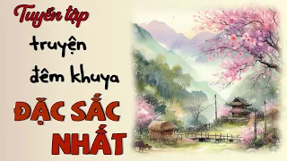 Tuyển Tập Truyện Đêm Khuya Đặc Sắc Nhất | Đọc Truyện Đêm Khuya Đài Tiếng Nói Việt Nam