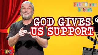How God Gives Us Support BEHIND THE SCENES