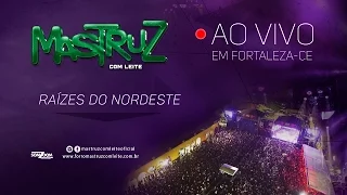 Mastruz com Leite – Raízes do Nordeste [AO VIVO EM FORTALEZA]