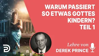 Derek Prince – Warum passiert so etwas Gottes Kindern? (Teil 1)