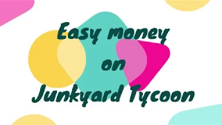 Easy way to make money on Junkyard Tycoon