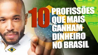 10 Profissões que MAIS GANHAM DINHEIRO no BRASIL.