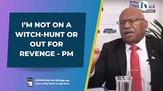 I’m not on a witch-hunt or out for revenge - PM | 29/04/2023