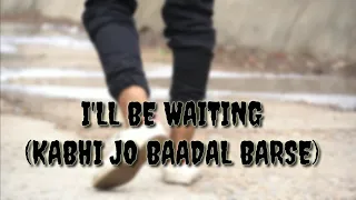 I'LL BE WAITING | DANCE COVER | KABHI JO BAADAL BARSE | LYRICAL HIP HOP | SWARICAL