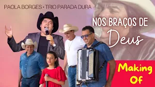 MAKING OF - Nos Braços de Deus - Paola Borges e Trio Parada Dura