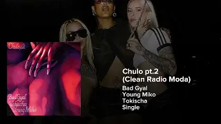 Bad Gyal, Tokischa, Young Miko - Chulo pt. 2 (Clean Radio Moda)