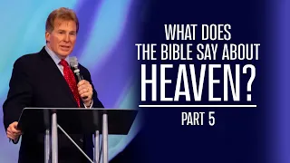 What Does the Bible Say About Heaven? part 5