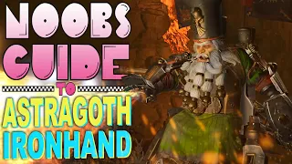 NOOB'S GUIDE to ASTRAGOTH IRONHAND