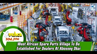 West African Spare Parts Village To Be Established For Dealers At Abossey Okai