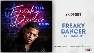 YK Osiris - Freaky Dancer Ft. DaBaby