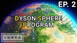Dyson Sphere Program: Building a Dyson Sphere! (Ep. 2)