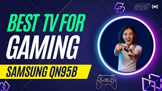 Samsung QN95B NEO QLED TV - Best for Gaming?