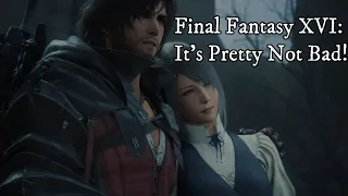 Final Fantasy XVI is a Masterpiece of Above Average Proportions!