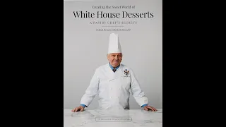 Creating the Sweet World of White House Desserts: A Pastry Chef's Secrets