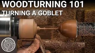 Woodturning 101 - Video 9 - Turning a Goblet