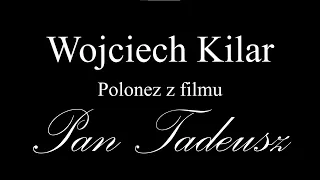 W. Kilar - Polonez z Pana Tadeusza (Wysoka jakość) (Wersja studniówkowa 1h)