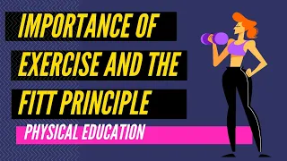 Importance of Exercise and the FITT Principle | Physical Education - First Quarter | Maam CJ