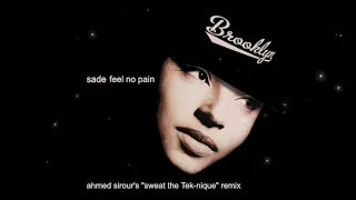 Sade - Feel No Pain (Ahmed Sirour's "Sweat the Tek-nique" remix)