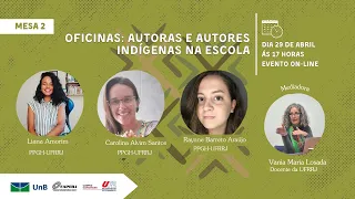 Mesa 2: Oficinas: autoras e autores indígenas na escola - Liana A., Carolina S. e Rayane A. (UFRRJ)