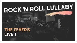 ROCK 'N ROLL LULLABY - THE FEVERS (Live 1)