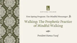 The Prophetic Practice of Mindful Walking